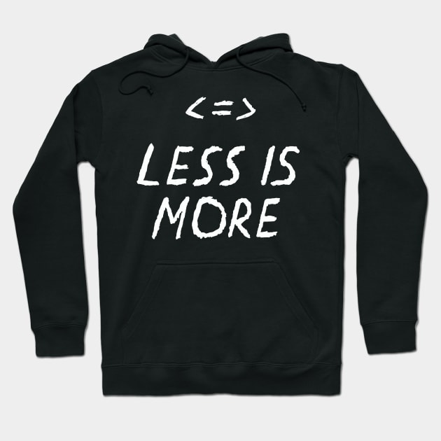 Less Is More Quote with Less More Equal Symbols Hoodie by russelwester